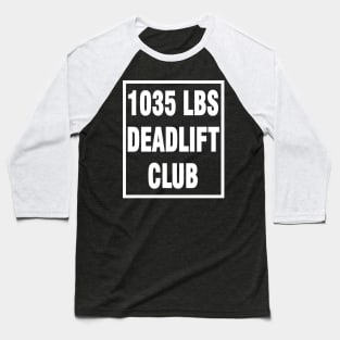 deadlift 1035 lbs Baseball T-Shirt